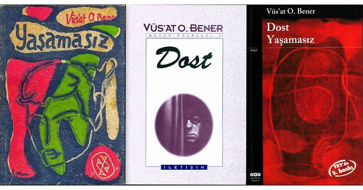 DOST YAŞAMASIZ / VÜS’AT O. BENER