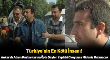 Ankaralı Hannibal'ın kan donduran kikayesi