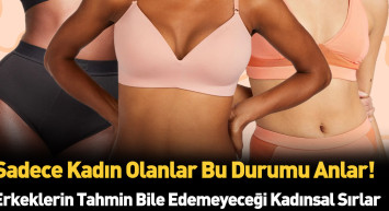 Sadece kadın vücudunun sahip olduğu gizemler