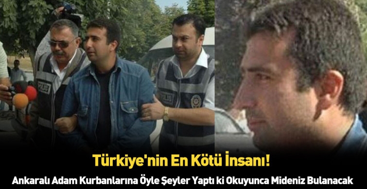 Ankaralı Hannibal'ın kan donduran kikayesi