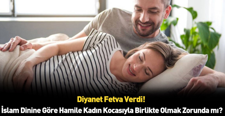 İslam dinine göre hamile kadın eşiyle cinsel birliktelik yaşayabilir mi?