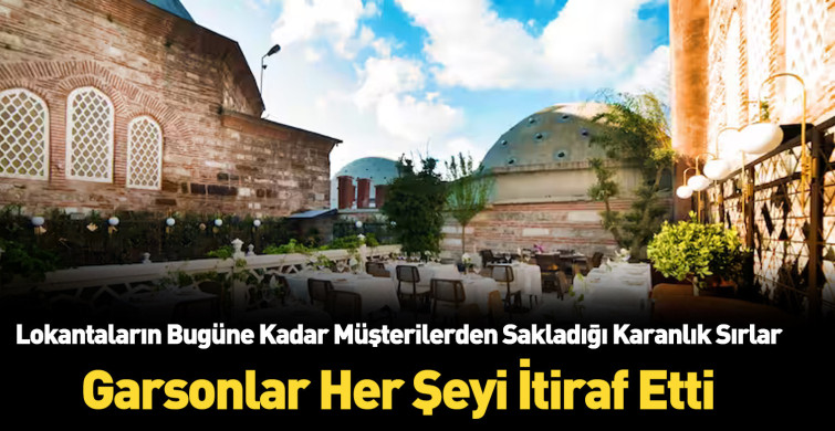 Kafelerin ve restoranların karanlık sırları