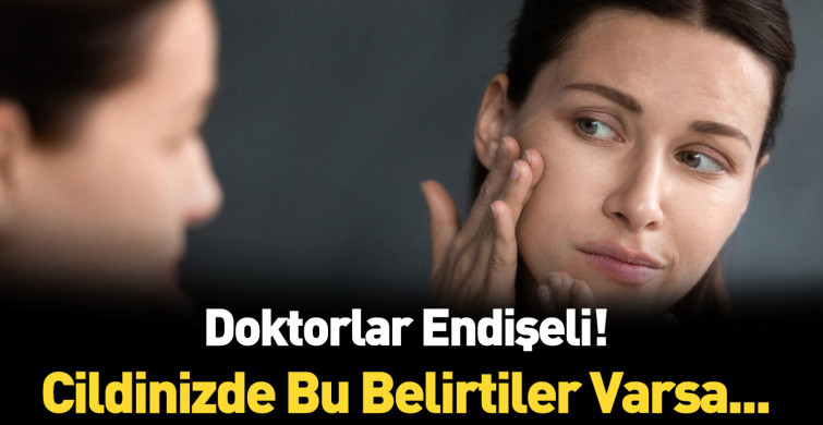 Uzmanlar uyarıyor bu cilt hastalıklarına dikkat!
