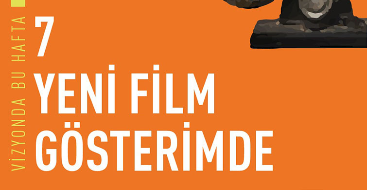 Bu Hafta Gösterime Giren Filmler
