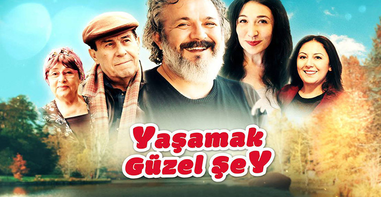 Yaşamak Güzel Şey Filmi Nerede Çekildi? Oyuncuları Kimler, Konusu Ne?