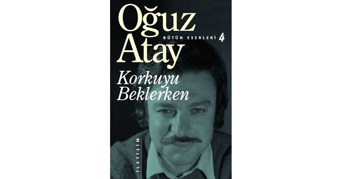 KORKUYU BEKLERKEN / OĞUZ ATAY