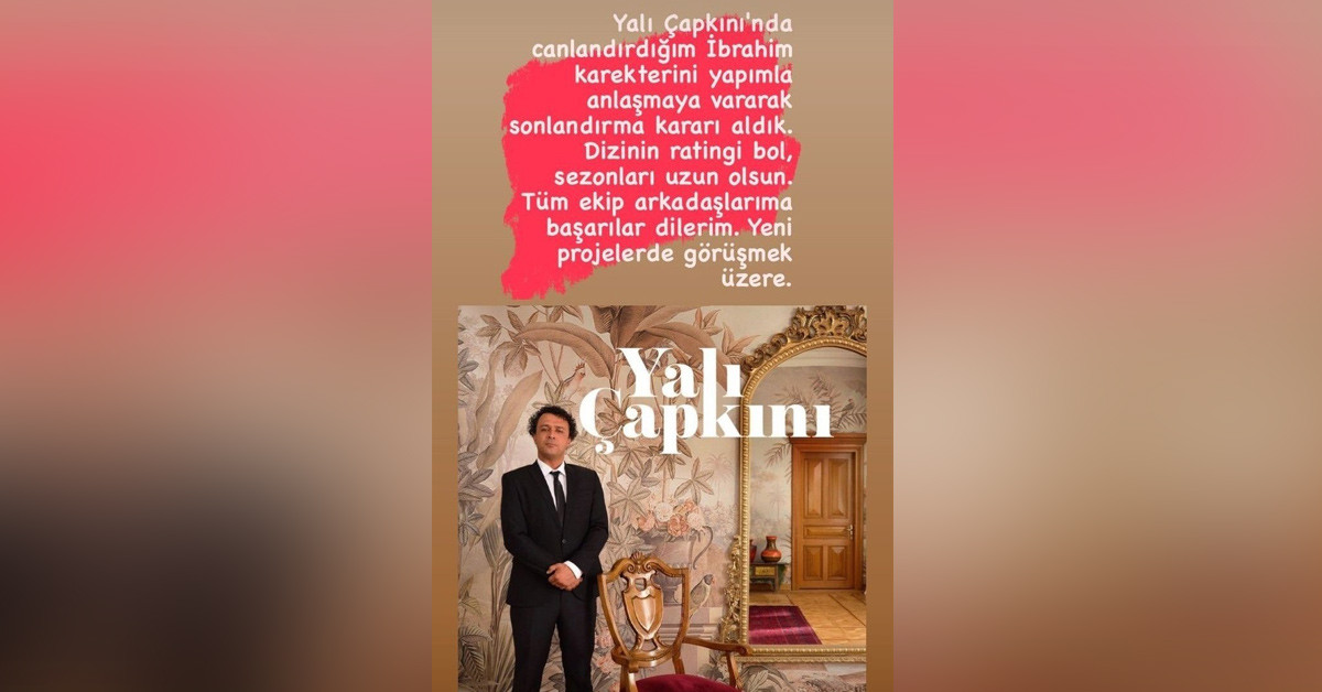 Yalı Çapkını dizisinde beklemedik ayrılık 