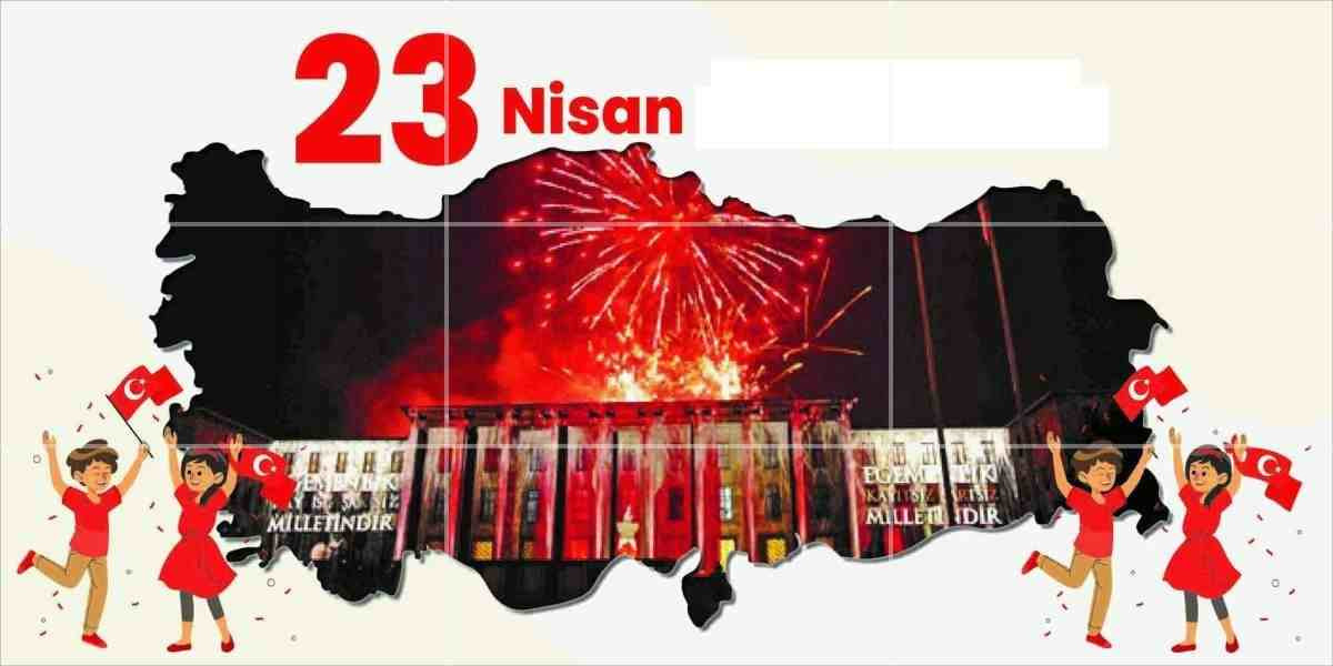 23 Nisan Neden Önemli