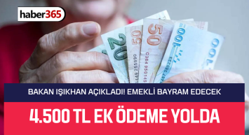 Bakın Işıkhan emekliye müjdeyi verdi! 4.500 TL ek ödeme yolda