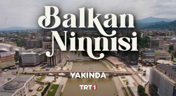 Balkan Ninnisi nerede çekiliyor, taş köprü nerededir?