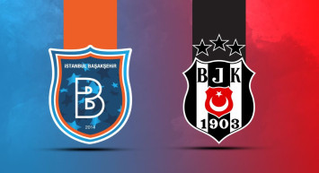 Başakşehir-Beşiktaş maçı ne zaman, saat kaçta ve hangi kanalda? Beşiktaş deplasmanda Başakşehir karşısında