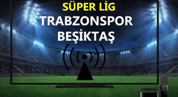 Trabzonspor - Beşiktaş canlı maç izle! TS BJK canlı maç linki