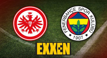 Eintracht Frankfurt-Fenerbahçe Maçı Exxen'de Nasıl İzlenir?