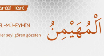 el-Müheymin ne demek? Allah'ın el-Müheymin isminin anlamı ve fazileti