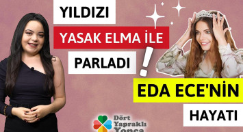 Eda Ece’nin kimsenin bilmediği hikayesi