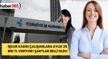 İŞKUR’a böyle avantaj daha sonra gelmez! KADIN ÇALIŞANLAR 25.000 TL ödemenin sahibi olacak