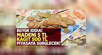 Kağıt paralarda yeni düzenleme! 500 TL'lik kağıt para ve 5 TL'lik madeni para hazırlığı başladı