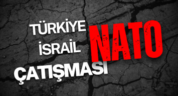 Olası Türkiye – İsrail çatışması ve NATO