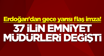 Erdoğan'dan gece yarısı flaş imza! Resmi Gazete'de yayımlandı... 37 ilin emniyet müdürleri değişti
