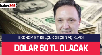 Seçim sonrası dolar tahmini Selçuk Geçer’den geldi! Dolar için net rakam belli oldu