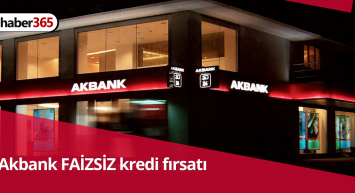 SIFIR FAİZLİ ihtiyaç kredisi fırsatı Akbank’tan duyuruldu! son saatler başvuran yetişecek