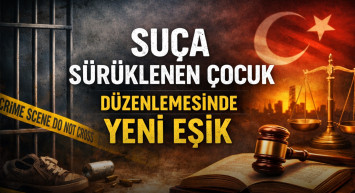Suça sürüklenen çocuk düzenlemesinde yeni eşik