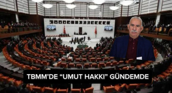 TBMM Komisyonu’nda “Umut Hakkı” Gündemi