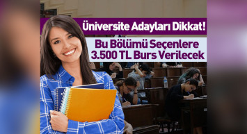 2022 YKS tercihlerinde bu bölümünü seçen öğrencilere 9 ay boyunca 3.500 TL burs verilecek