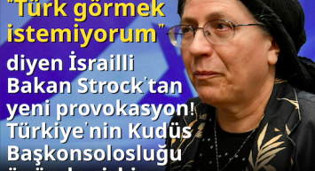 “Türk görmek istemiyorum” diyen İsrailli Bakan Strock’tan yeni provokasyon! Türkiye’nin Kudüs Başkonsolosluğu önünde çirkin şov