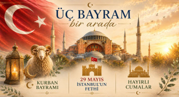 Üç Bayram Bir Arada: Kurban Bayramı, 29 Mayıs İstanbul’un Fethi ve Cuma Sevinci Aynı Günde Buluştu