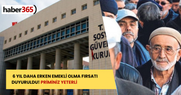 6 yıl erken emekli olmanın yöntemleri açıklandı! Yıl şartı geride kaldı priminiz yeterli olacak