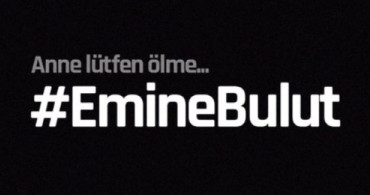 Aile, Çalışma ve Sosyal Hizmetler Bakanlığı Emine Bulut Cinayetiyle İlgili Açıklama Yaptı