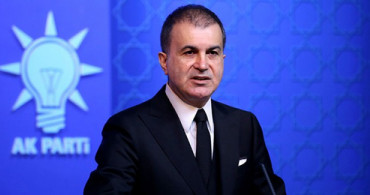 AK Parti Sözcüsü Çelik: Bizim Açımızdan Değersiz, Hükümsüz ve İtibarsız Bir Karar