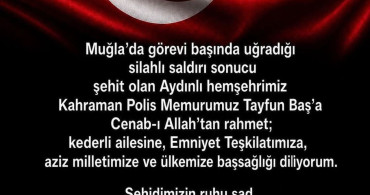 Aydın valisi Varol'dan şehit polis Baş için taziye mesajı