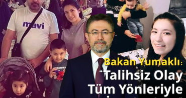 Bakan Yumaklı’dan Böcek Ailesi Açıklaması: “Talihsiz Olay Tüm Yönleriyle İnceleniyor”