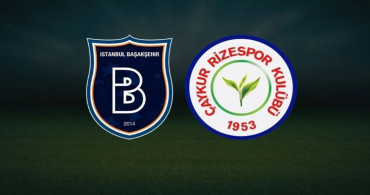 Başakşehir-Çaykur Rizespor maçı ne zaman, saat kaçta ve hangi kanalda? (İlk 11’ler belli oldu)