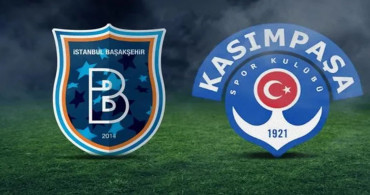 Başakşehir Kasımpaşa maçı ne zaman, saat kaçta ve hangi kanalda? (Muhtemel ilk 11’ler)