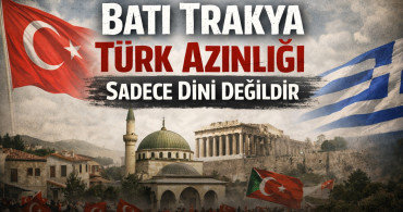 “Batı Trakya Türk Azınlığı Sadece Dîni Değildir.”
