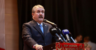 BBP Genel Başkanı Mustafa Destici'den Mersin'de Önemli Açıklamalar