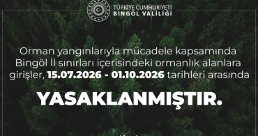 Bingöl’de ormanlık alanlara girişler yasaklandı