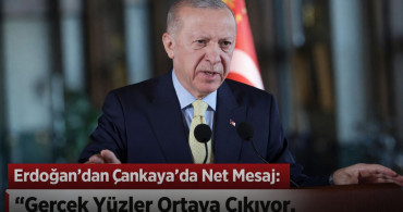 Cumhurbaşkanı Erdoğan: “Gerçek Yüzler Ortaya Çıkıyor, Türkiye Kendi Gücüne Yeter”