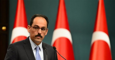 Cumhurbaşkanlığı Kabine Toplantısı Sonrası Kalın'dan Önemli Açıklamalar