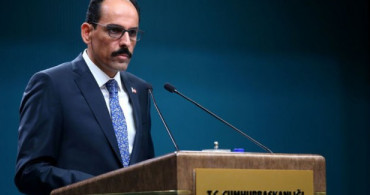 Cumhurbaşkanlığı Sözcüsü Kalın: Barış Karşıtı Çatışmacı Zihniyetin Yeni Bir Tezahürü
