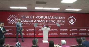 Devlet Korumasındaki Gençler Kamu Kurumlarına Yerleştirildi