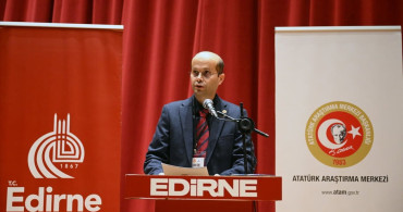 Edirne'de 'Atatürk'ün Edirne Ziyareti'nin 95. Yılı' Paneli Gerçekleştirildi