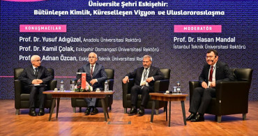 ESOGÜ Rektörü Prof. Dr. Kamil Çolak Eskişehir Sempozyumu'nda Katıldı