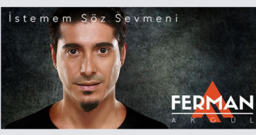 Ferman Akgül İstemem Söz Sevmeni Şarkı Sözü