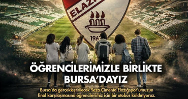 Fırat Üniversitesi Öğrencilerini Bursa'daki Final Maçına Götürüyor