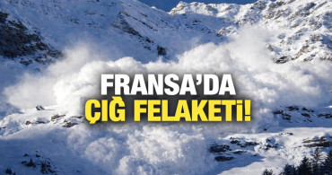 Fransa'nın Hautes-Alpes vilayetinde çığ düştü, 2 kayakçı hayatını kaybetti