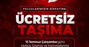 Gaziantep’de 15 Temmuz’da toplu taşıma araçları ücretsiz hizmet verecek